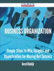 Business Organization - Simple Steps to Win, Insights and Opportunities for Maxing Out Success - Book