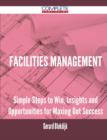 Facilities Management - Simple Steps to Win, Insights and Opportunities for Maxing Out Success - Book