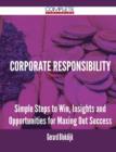 Corporate Responsibility - Simple Steps to Win, Insights and Opportunities for Maxing Out Success - Book