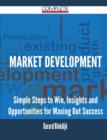 Market Development - Simple Steps to Win, Insights and Opportunities for Maxing Out Success - Book