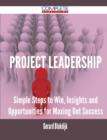 Project Leadership - Simple Steps to Win, Insights and Opportunities for Maxing Out Success - Book