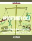 Opportunity Cost - Simple Steps to Win, Insights and Opportunities for Maxing Out Success - Book