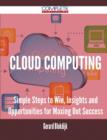 Cloud Computing - Simple Steps to Win, Insights and Opportunities for Maxing Out Success - Book