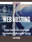 Web Hosting - Simple Steps to Win, Insights and Opportunities for Maxing Out Success - Book