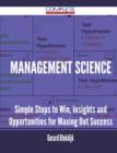 Management Science - Simple Steps to Win, Insights and Opportunities for Maxing Out Success - Book