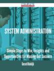 System Administration - Simple Steps to Win, Insights and Opportunities for Maxing Out Success - Book