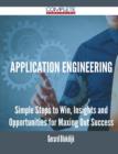 Application Engineering - Simple Steps to Win, Insights and Opportunities for Maxing Out Success - Book