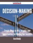 Decision-Making - Simple Steps to Win, Insights and Opportunities for Maxing Out Success - Book