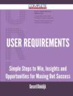 User Requirements - Simple Steps to Win, Insights and Opportunities for Maxing Out Success - Book