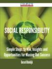 Social Responsibility - Simple Steps to Win, Insights and Opportunities for Maxing Out Success - Book