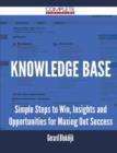 Knowledge Base - Simple Steps to Win, Insights and Opportunities for Maxing Out Success - Book