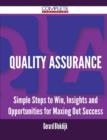 Quality Assurance - Simple Steps to Win, Insights and Opportunities for Maxing Out Success - Book