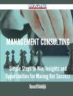 Management Consulting - Simple Steps to Win, Insights and Opportunities for Maxing Out Success - Book