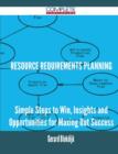 Resource Requirements Planning - Simple Steps to Win, Insights and Opportunities for Maxing Out Success - Book