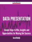 Data Presentation - Simple Steps to Win, Insights and Opportunities for Maxing Out Success - Book