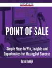Point of Sale - Simple Steps to Win, Insights and Opportunities for Maxing Out Success - Book