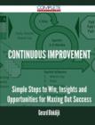 Continuous Improvement - Simple Steps to Win, Insights and Opportunities for Maxing Out Success - Book