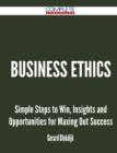 Business Ethics - Simple Steps to Win, Insights and Opportunities for Maxing Out Success - Book