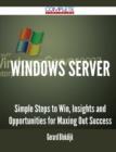 Windows Server - Simple Steps to Win, Insights and Opportunities for Maxing Out Success - Book