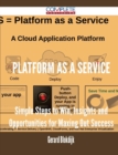 Platform as a Service - Simple Steps to Win, Insights and Opportunities for Maxing Out Success - Book