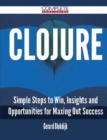 Clojure - Simple Steps to Win, Insights and Opportunities for Maxing Out Success - Book