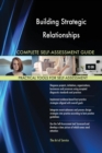 Building Strategic Relationships Complete Self-Assessment Guide - Book
