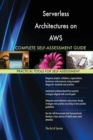 Serverless Architectures on Aws Complete Self-Assessment Guide - Book