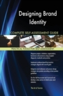 Designing Brand Identity Complete Self-Assessment Guide - Book