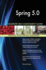 Spring 5.0 Complete Self-Assessment Guide - Book