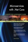 Microservices with .Net Core Complete Self-Assessment Guide - Book