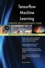 Tensorflow Machine Learning Complete Self-Assessment Guide - Book