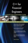 C++ for Financial Engineers Complete Self-Assessment Guide - Book