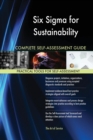 Six SIGMA for Sustainability Complete Self-Assessment Guide - Book