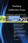 Developing Collaborative Groups Complete Self-Assessment Guide - Book