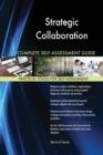 Strategic Collaboration Complete Self-Assessment Guide - Book