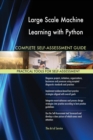 Large Scale Machine Learning with Python Complete Self-Assessment Guide - Book