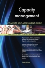 Capacity Management Complete Self-Assessment Guide - Book