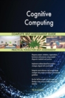 Cognitive Computing Complete Self-Assessment Guide - Book
