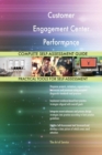 Customer Engagement Center Performance Management Complete Self-Assessment Guide - Book