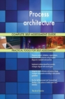 Process Architecture Complete Self-Assessment Guide - Book