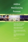 Additive Manufacturing Processes Complete Self-Assessment Guide - Book