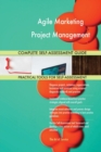 Agile Marketing Project Management Complete Self-Assessment Guide - Book