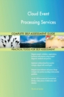 Cloud Event Processing Services Complete Self-Assessment Guide - Book
