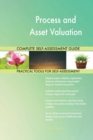 Process and Asset Valuation Complete Self-Assessment Guide - Book
