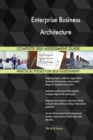 Enterprise Business Architecture Complete Self-Assessment Guide - Book