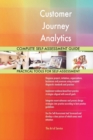 Customer Journey Analytics Complete Self-Assessment Guide - Book