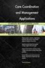 Care Coordination and Management Applications Complete Self-Assessment Guide - Book