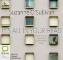 It's All in Your Head : Stories from the Frontline of Psychosomatic Illness - Book