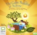 The Calm Buddha at Bedtime : Tales of Wisdom, Compassion and Mindfulness - Book