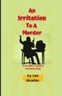 An Irritation To A Murder : A Murder Mystery Comedy Play - Book